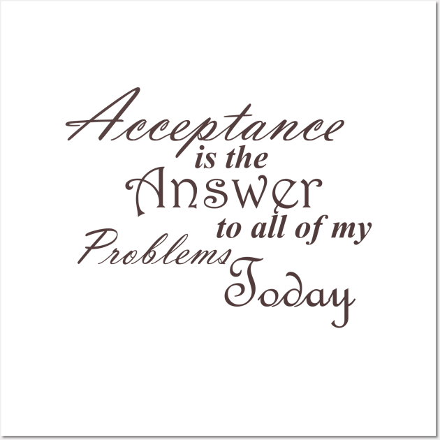 Bold Acceptance is the Answer To All of My Problems Today Slogan Ladies from Alcoholics Anonymous Big Book Sobriety Gift Wall Art by Zen Goat 